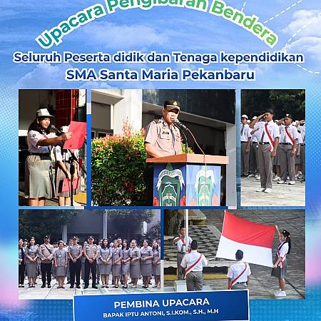 Upacara Pengibaran Bendera - SMA Santa Maria Pekanbaru