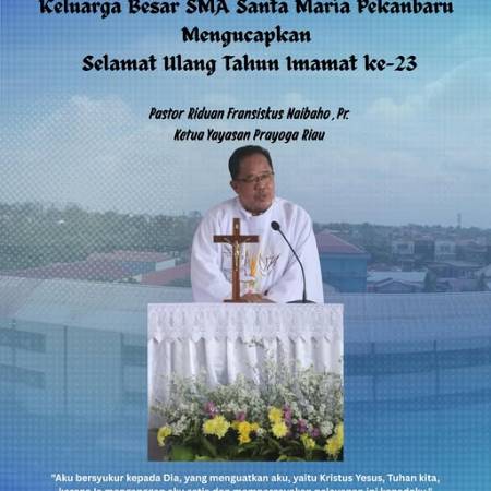 Keluarga Besar SMA Santa Maria Pekanbaru Mengucapkan Selamat Ulang Tahun Imamat Ke-23