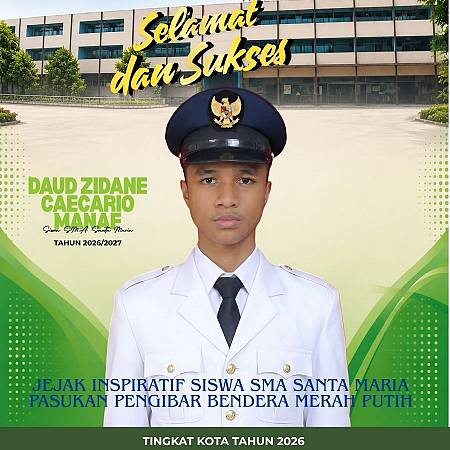 Keluarga Besar SMA Santa Maria Pekanbaru Mengucapkan Selamat Kepada Daud Zidane Caecario Manaf Sebagai Paskibra Kota Pekanbaru 2026